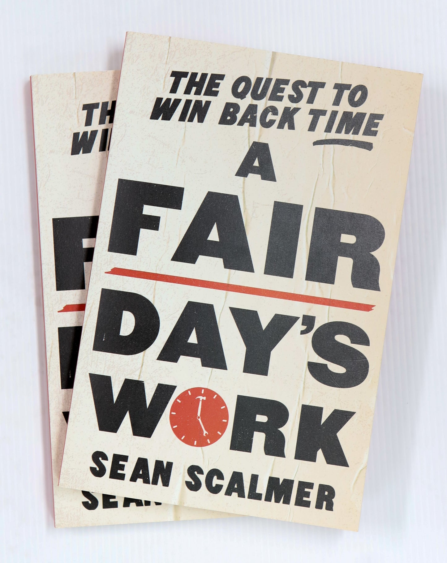 A Fair Day's Work: The Quest to Win Back Time. By Sean Scalmer
